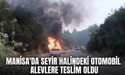 Manisa'da seyir halindeki otomobil alevlere teslim oldu