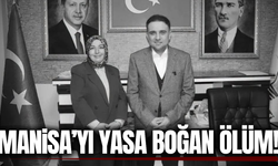 Manisa'da siyaset camiasını yasa boğan ölüm!