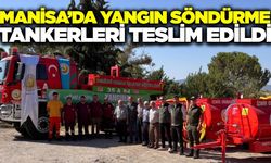 Manisa'da orman yangınlarına karşı güç: Tankerler teslim edildi
