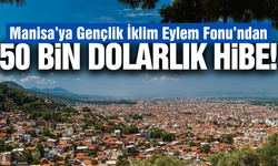 Manisa’nın iklim dostu gençlerine 50 bin dolarlık uluslararası hibe