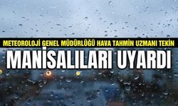 Hava Tahmin Uzmanı Tekin'den Manisa açıklaması