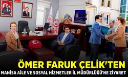 Ömer Faruk Çelik'ten Manisa ziyareti