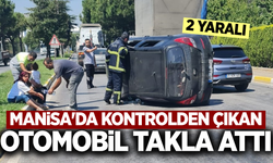 Manisa'da takla atan otomobildeki 2 kişi yaralandı