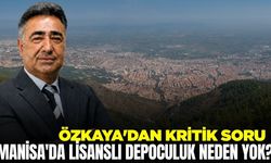 Özkaya'dan kritik soru: Manisa'da lisanslı depoculuk neden yok?