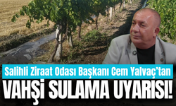 Salihli Ziraat Odası Başkanı Cem Yalvaç’tan kuraklık uyarısı!