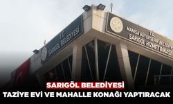 Sarıgöl Belediyesi Bahadırlar Mahallesine Taziye Evi ve Mahalle Konağı Yaptıracak