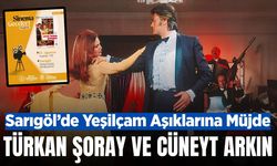 Sarıgöl'de, Türkan Şoray ve Cüneyt Arkın rüzgarı esecek!