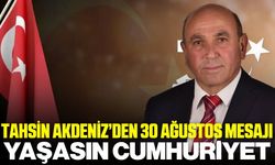 Başkan Tahsin Akdeniz’den 30 Ağustos mesajı