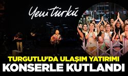 Turgutlu'da "Yeni Türkü" rüzgarı esti