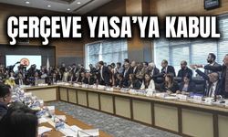 Türkiye bu kararı bekliyordu: 'Çerçeve Yasa' kabul edildi