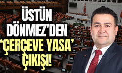 Üstün Dönmez'den dikkat çeken 'Çerçeve Yasa' çıkışı!