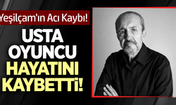 Yeşilçam'ın Usta Oyuncusu hayatını kaybetti!