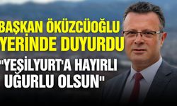 Başkan Öküzcüoğlu, "Yeşilyurt'a hayırlı olsun"
