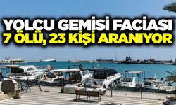 Yolcu gemisi faciası: 7 kişi hayatını kaybetti, 23 kişi aranıyor