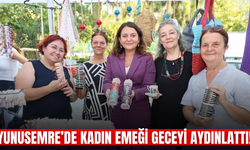 Yunusemre’de kadın emeği gece pazarında buluştu