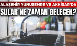 Alaşehir'de su kesintisi ne zaman son bulacak?