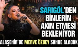 Alaşehir’de Merve Özbey sahne alacak: Sarıgöllülerin de akın etmesi bekleniyor