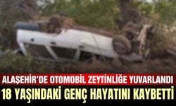 Alaşehir’de otomobil zeytinliğe yuvarlandı: 18 yaşındaki sürücü hayatını kaybetti