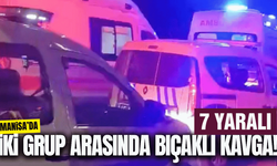Manisa'da iki grup arasındaki kavga kanlı bitti: 7 yaralı