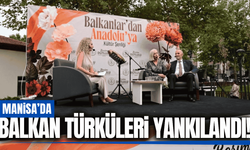 Balkan kültürü Manisa'da yaşatıldı!
