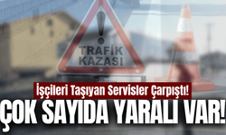 Uşak'ta işçi servisleri çarpıştı: Yaralılar var!