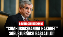 Ahmet Davutoğlu hakkında ‘Cumhurbaşkanına hakaret’ soruşturması