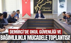Demirci’de okul güvenliği ve bağımlılıkla mücadele masaya yatırıldı