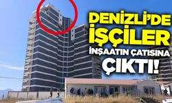 Denizli’de yürekleri ağza getiren olay: 15 katlı inşaatın çatısına çıktı