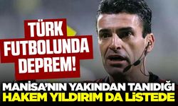 Futbolda deprem: Manisa'dan Yunus Yıldırım da listede