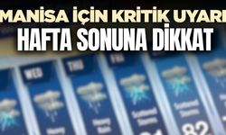 Manisa’da kavurucu sıcaklar hafta sonu zirve yapacak