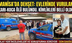 Manisa'da cinayete kurban giden karı kocanın kimlikleri belli oldu