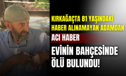 Manisa’nın Kırkağaç ilçesinde yaşlı adam evinin bahçesinde ölü bulundu