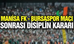 Manisa FK - Bursaspor maçı sonrası disiplin şoku