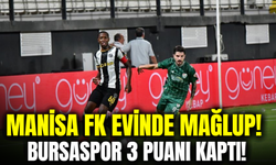 Manisa FK sahasında Bursaspor’a mağlup oldu