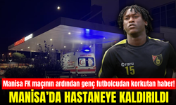 Manisa’da maç sonrası korkutan gelişme! Genç futbolcu hastaneye kaldırıldı