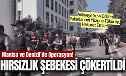 Manisa ve Denizli'de 3 milyonluk hırsızlık şebekesi çökertildi!