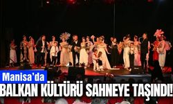 Manisa’da Balkan kültürü şenlikle yaşatıldı