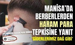 Manisa'da Berberlerden 'Haram Para' Tepkisine Yanıt: Giderlerimiz Dağ Gibi