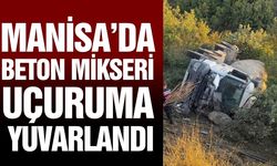 Manisa'da beton mikseri uçuruma yuvarlandı: 1 yaralı