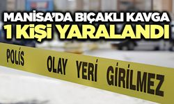 Manisa'da bıçaklı kavga! 1 yaralı