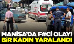 Manisa'da şok olay! Bir kadın yaralandı
