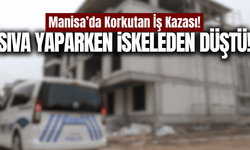 Manisa'da inşaatta iskeleden düşen işçi yaralandı!
