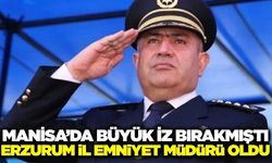 Manisa’da İz Bırakan Mahmut Ay Erzurum İl Emniyet Müdürü Oldu