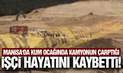 Manisa'da kamyonun çarptığı işçi hayatını kaybetti!
