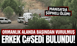 Manisa'da korkunç olay: Başından vurulmuş halde bulundu!