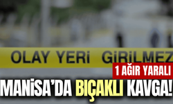 Manisa'da tartışmada kan aktı: 1 ağır yaralı