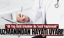 Manisa'da uzmanından 45 yaş üstü erkeklere kritik uyarı!