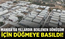 Manisa'da yılların çilesi tarih oluyor