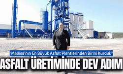 Manisa'da saatte 240 ton asfalt üretecek dev yatırım!