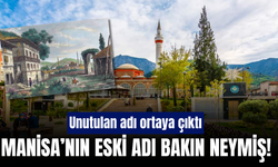 Manisa’nın eski adını duyan şaşırıyor! Bakın yıllarca ne diye anılmış